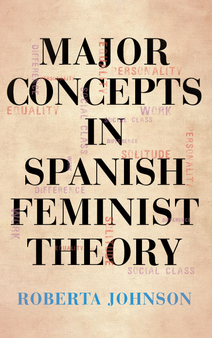 MAJOR CONCEPTS IN SPANISH FEMINIST THEORYSUNY series in Latin American and - photo 1