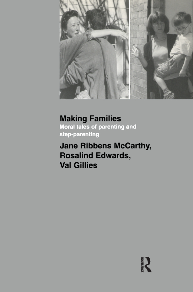 Making Families Moral tales of parenting and step-parenting Jane Ribbens - photo 1