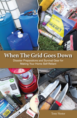 Tony Nester When the Grid Goes Down: Disaster Preparations and Survival Gear For Making Your Home Self-Reliant