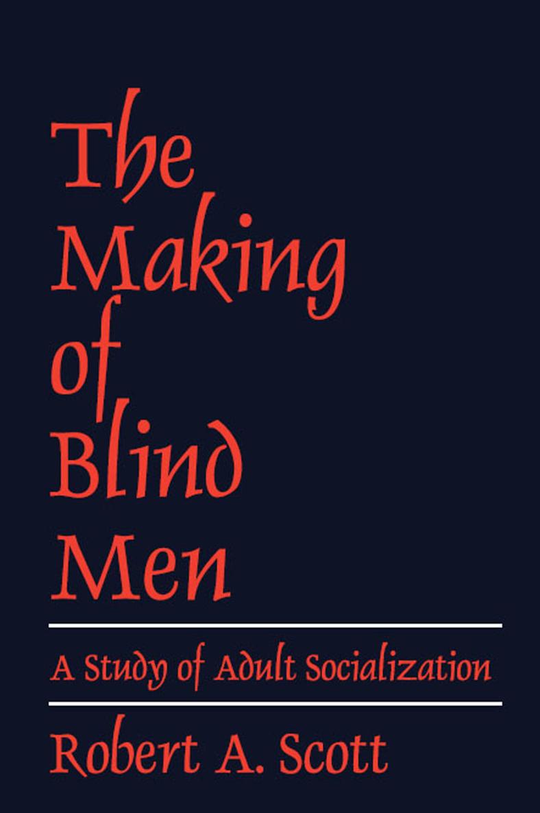 The Making of Blind Men The Making of Blind Men A Study of Adult Socialization - photo 1