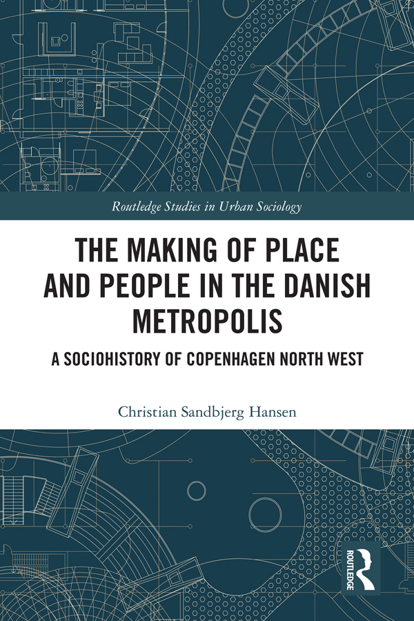 The Making of Place and People in the Danish Metropolis This book investigates - photo 1