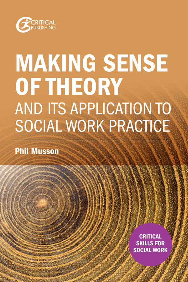 MAKING SENSE OF THEORY AND ITS APPLICATION TO SOCIAL WORK PRACTICE Other - photo 1