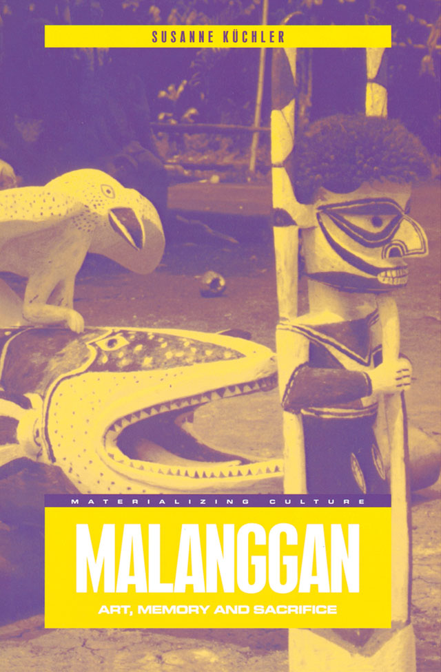 Malanggan MATERIALIZING CULTURE Series Editors Paul Gilroy Michael Herzfeld - photo 1