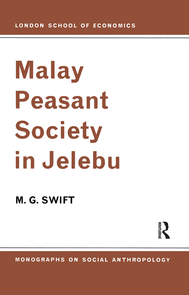 MALAY PEASANT SOCIETY IN JELEBU LONDON SCHOOL OF ECONOMICS MONOGRAPHS ON - photo 1