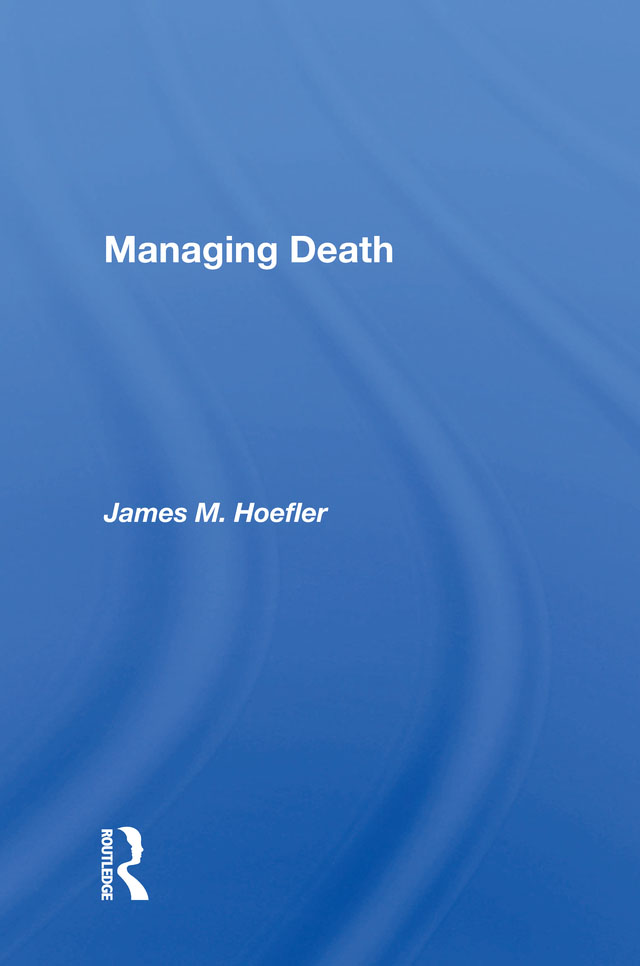 Managing Death Managing Death James M Hoefler First published 1997 by - photo 1