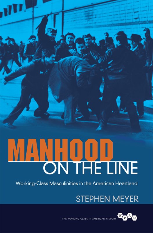 Manhood on the Line THE WORKING CLASS IN AMERICAN HISTORY Editorial Advisors - photo 1