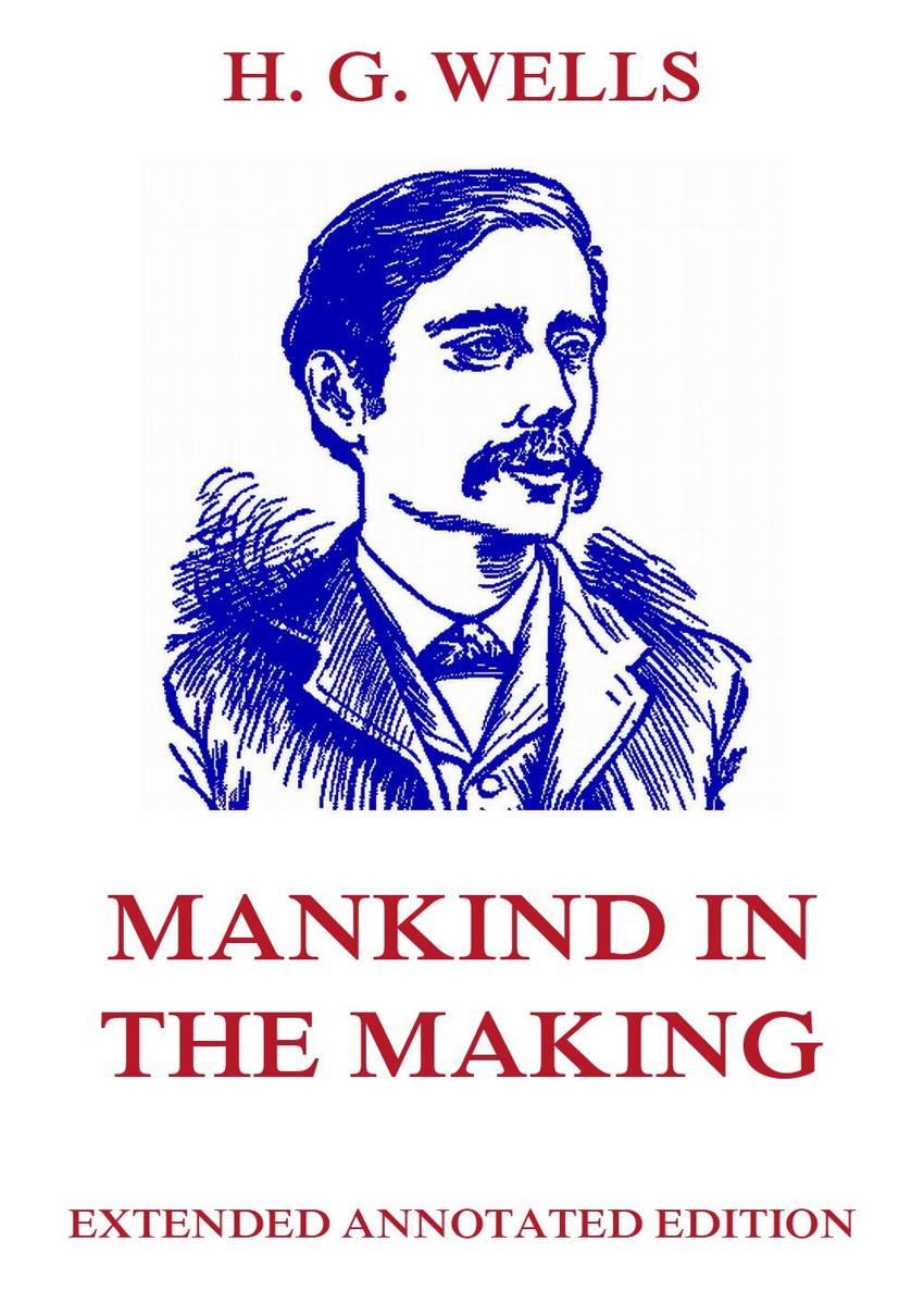 Mankind In The Making H G Wells Contents Mankind In The Making - photo 1