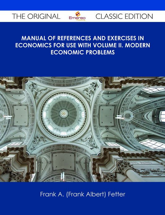 MANUAL OF REFERENCES AND EXERCISES IN ECONOMICS FOR USE WITH VOLUME II - photo 1