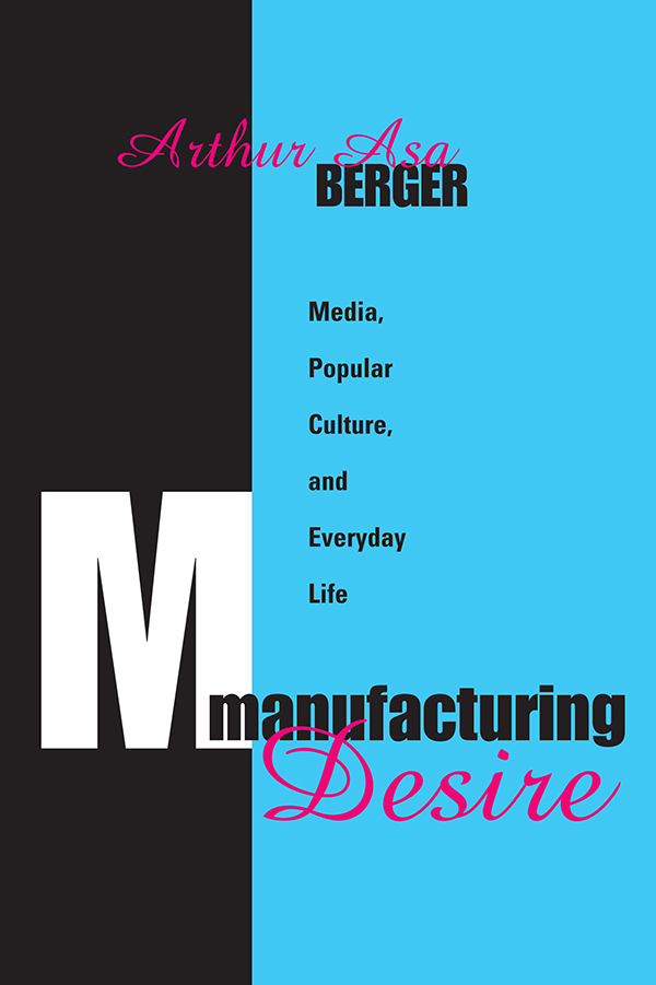 manufacturing Desire Arthur Asa Berger manufacturing Desire Media - photo 1