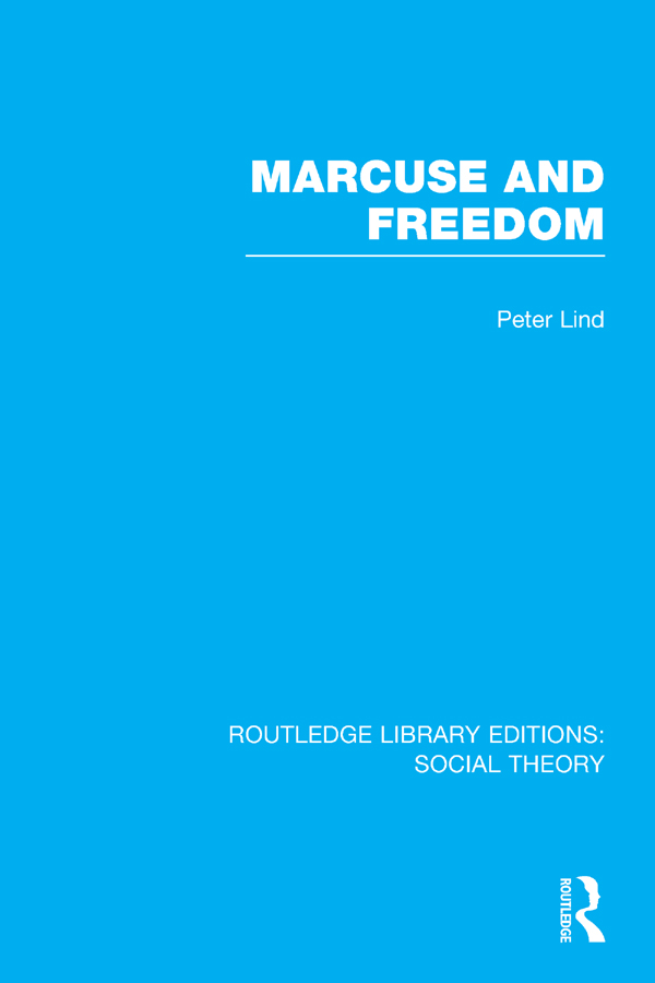 ROUTLEDGE LIBRARY EDITIONS SOCIAL THEORY Volume 41 MARCUSE AND FREEDOM - photo 1