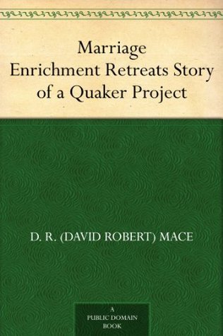 Marriage Enrichment Retreats Story of a Quaker Project By David and Vera - photo 1