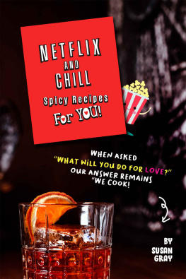 Susan Gray - Netflix and Chill Spicy Recipes For YOU!