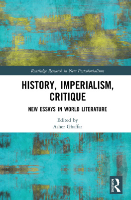 Asher Ghaffar (editor) - History, Imperialism, Critique: New Essays in World Literature