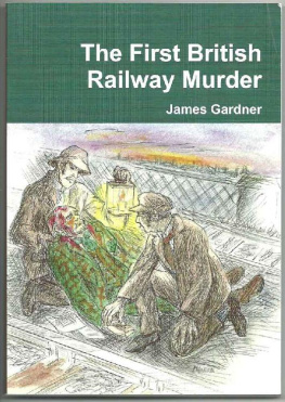 James Gardner The First British Railway Murder