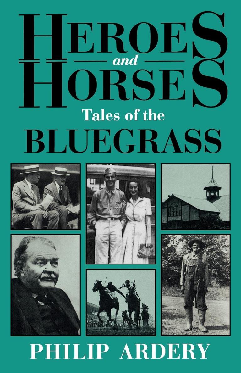 Heroes and Horses Heroes and Horses Tales of the Bluegrass PHILIP - photo 1