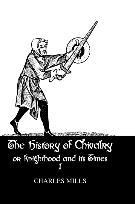 The History of Chivalry or Knighthood and its Times This definitive work - photo 1