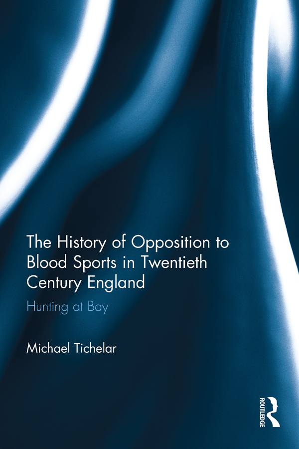 The History of Opposition to Blood Sports in Twentieth Century England An - photo 1