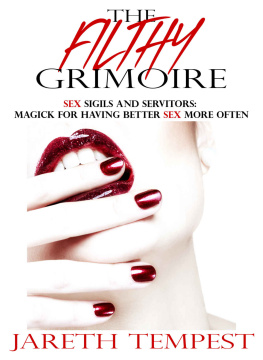 Jareth Tempest The Filthy Grimoire: Sex Sigils and Servitors: Magick for Having Better Sex More Often