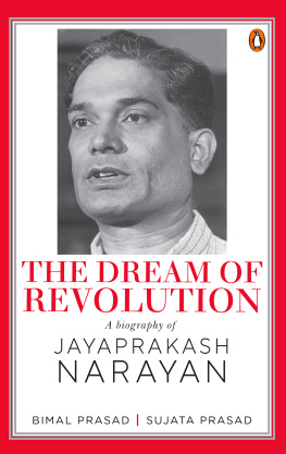 Bimal Prasad The Dream of a Revolution: A Biography of Jayaprakash Narayan