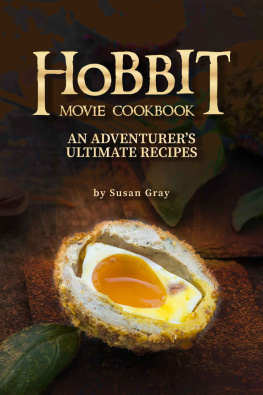 Susan Gray - Hobbit Movie Cookbook: An Adventurers Ultimate Recipes