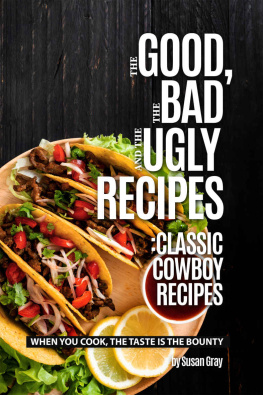 Susan Gray - The Good, The Bad and The Ugly Recipes: Classic Cowboy Recipes