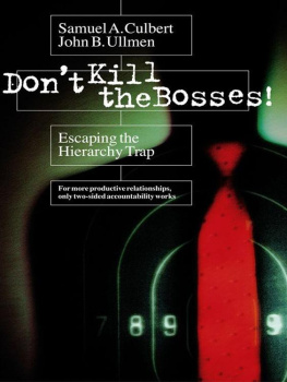 Samuel A. Culbert Dont kill the bosses : escaping the hierarchy trap