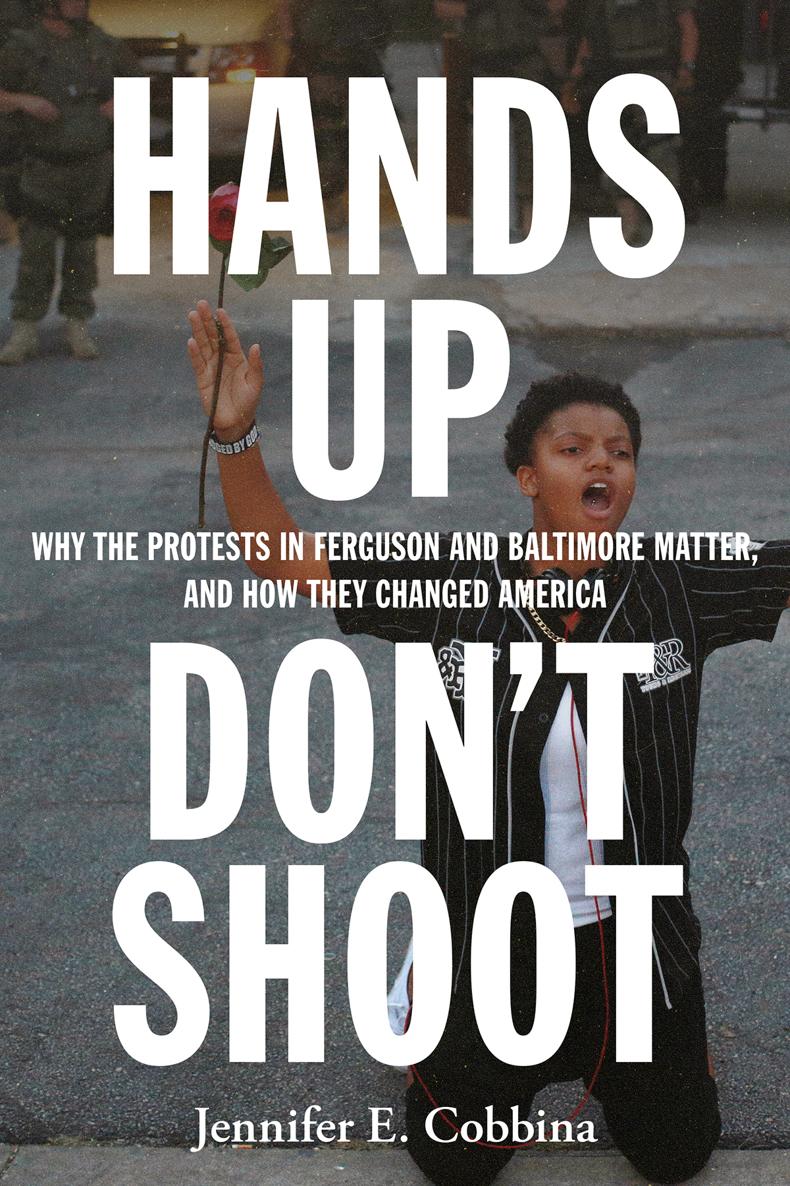 Hands Up Dont Shoot Why the Protests in Ferguson and Baltimore Matter and how They Changed America - image 1