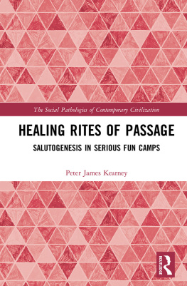 Peter James Kearney - Healing Rites of Passage: Salutogenesis in Serious Fun Camps