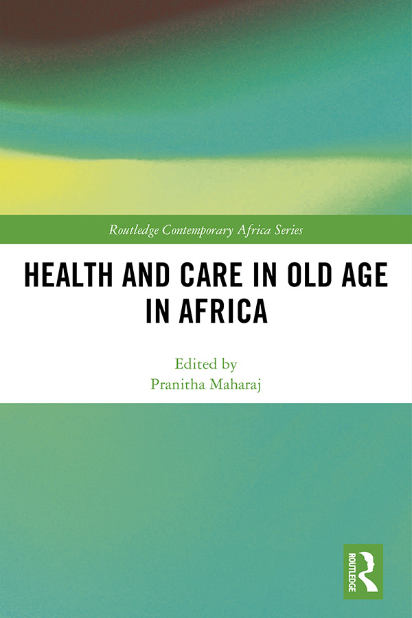 Health and Care in Old Age in Africa This book explores health and care of the - photo 1