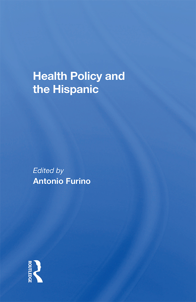 Health Policy and the Hispanic Health Policy and the Hispanic Edited by - photo 1