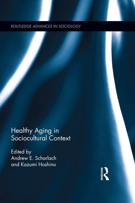 Healthy Aging in Sociocultural Context Routledge Advances in Sociology For a - photo 1