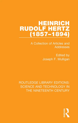 Joseph F. Mulligan - Heinrich Rudolf Hertz (1857-1894): A Collection of Articles and Addresses