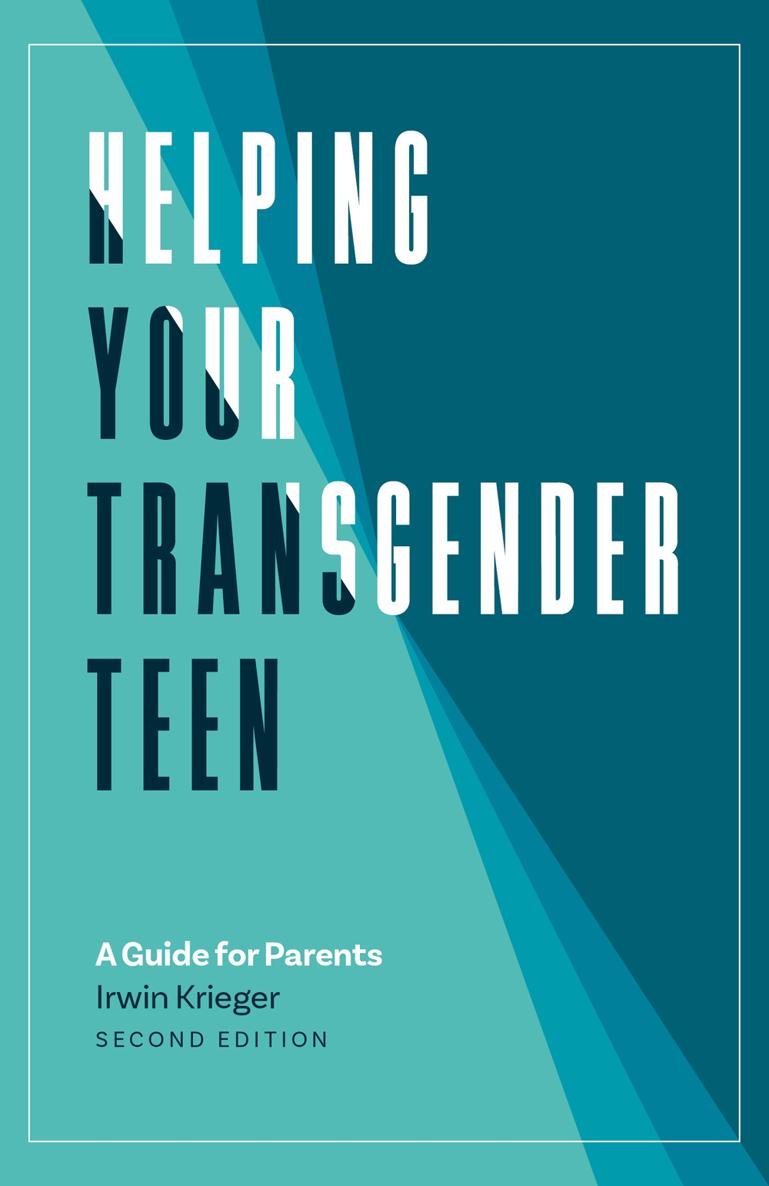 Helping Your Transgender Teen 2nd Edition A GUIDE FOR PARENTS Irwin Krieger - photo 1