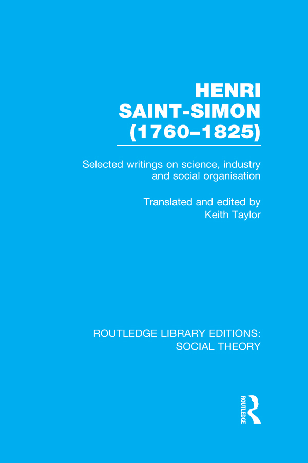 ROUTLEDGE LIBRARY EDITIONS SOCIAL THEORY Volume 28 HENRI SAINT-SIMON - photo 1