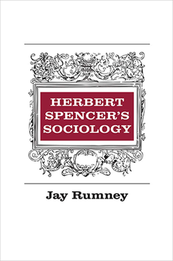 HERBERT SPENCERS SOCIOLOGY HERBERT SPENCERS SOCIOLOGY Jay Rumney First - photo 1