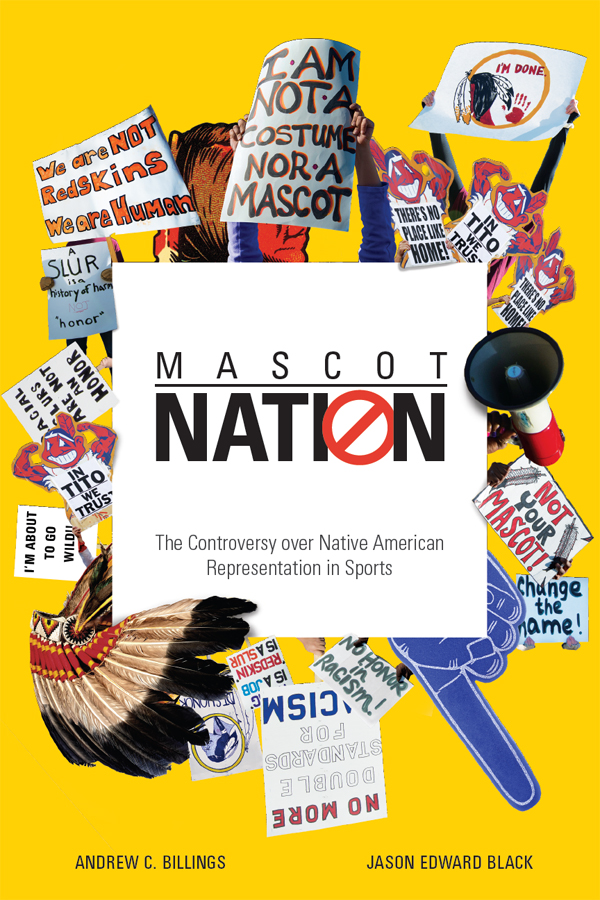 MASCOT NATION The Controversy over Native American Representations in Sports - photo 1