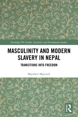 Matthew Maycock - Masculinity and Modern Slavery in Nepal: Transitions into Freedom