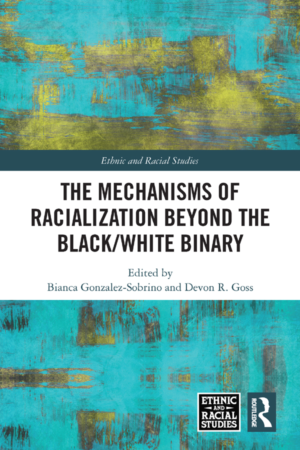 The Mechanisms of Racialization Beyond the BlackWhite Binary This book focuses - photo 1