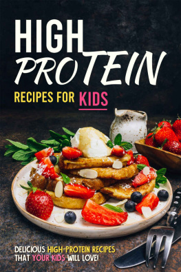Allie Allen - High Protein Recipes for Kids: Delicious High-Protein Recipes That Your Kids Will Love