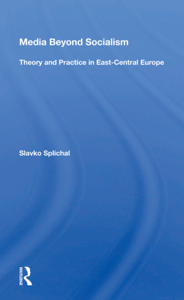 Slavko Splichal - Media Beyond Socialism: Theory and Practice in East-Central Europe