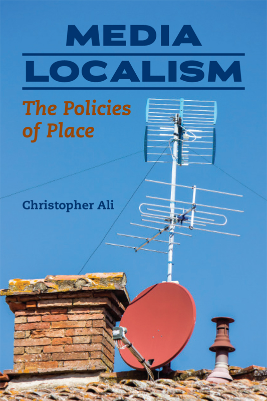 Media Localism THE HISTORY OF COMMUNICATION Robert W McChesney and John C - photo 1