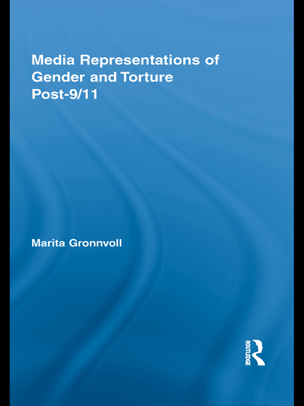 Media Representations of Gender and Torture Post-911 Routledge Studies in - photo 1