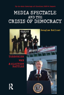 Douglas Kellner - Media Spectacle and the Crisis of Democracy: Terrorism, War, and Election Battles