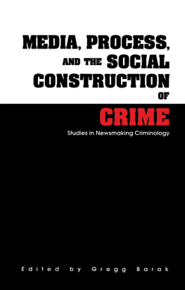 Gregg Barak - Media, Process, and the Social Construction of Crime