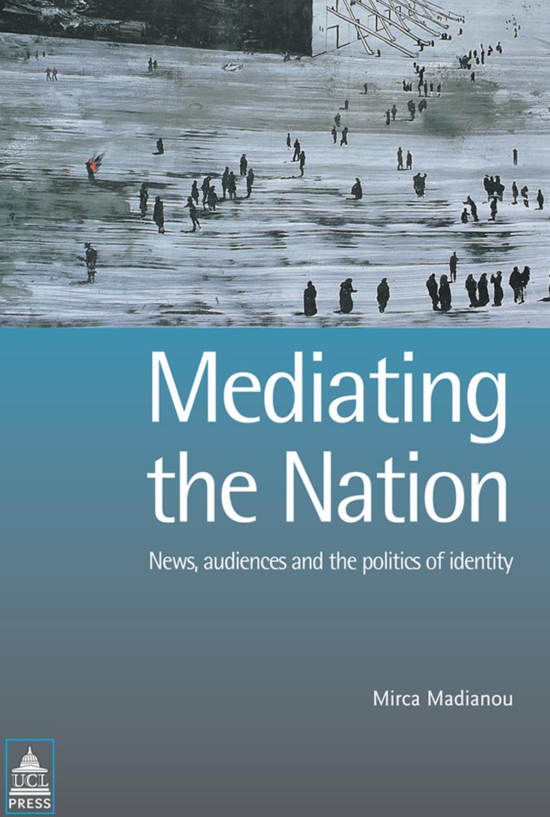 Mediating the Nation News Audiences and the Politics of Identity Mirca - photo 1