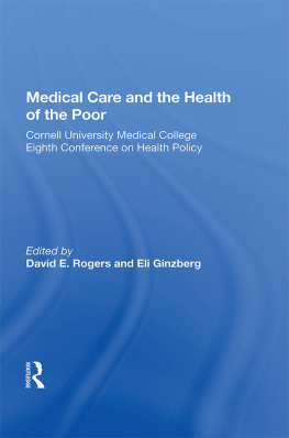 David E. Rogers - Medical Careand the Health of the Poor: Cornell University Medical College Eighth Conference on Health Policy