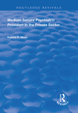 Katrina R Moss Medium Secure Psychiatric Provision in the Private Sector