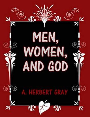 Title Men Women and God Author A Herbert Gray Release Date September - photo 1