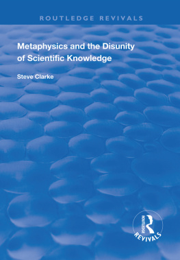 Steve Clarke Metaphysics and the Disunity of Scientific Knowledge