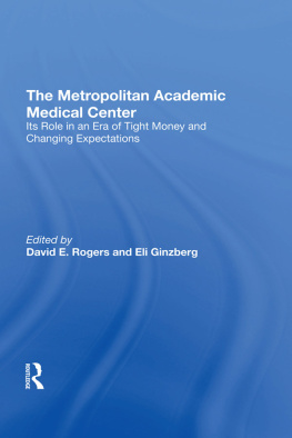 Eli Ginzberg The Metropolitan Academic Medical Center: Its Role in an Era of Tight Money and Changing Expectations